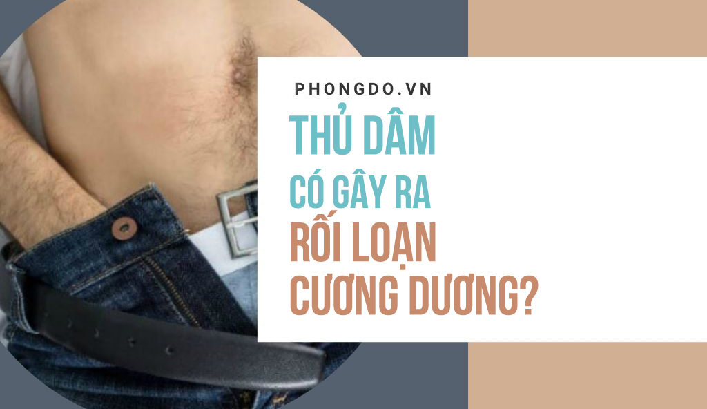 Thực hư nam giới có bị rối loạn cương dương do thủ dâm?