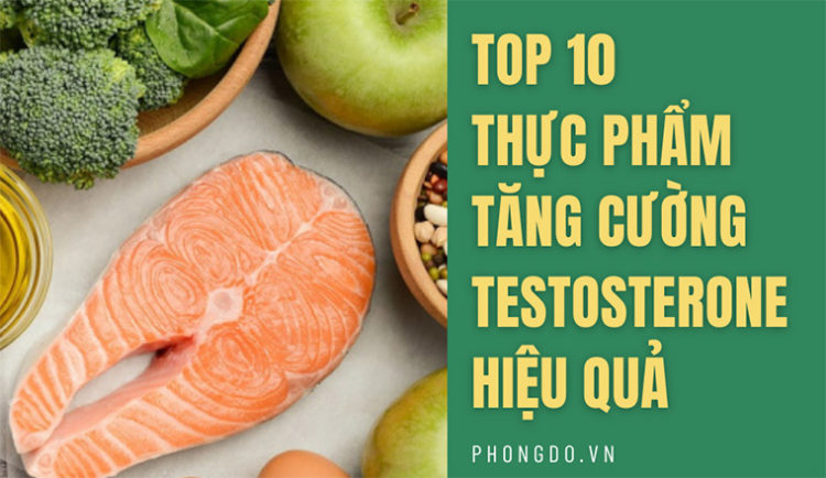 Thực phẩm tăng cường Testosterone