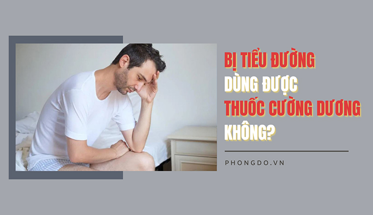 Tiểu đường dùng thuốc cường dương? Giải đáp tần tật A-Z