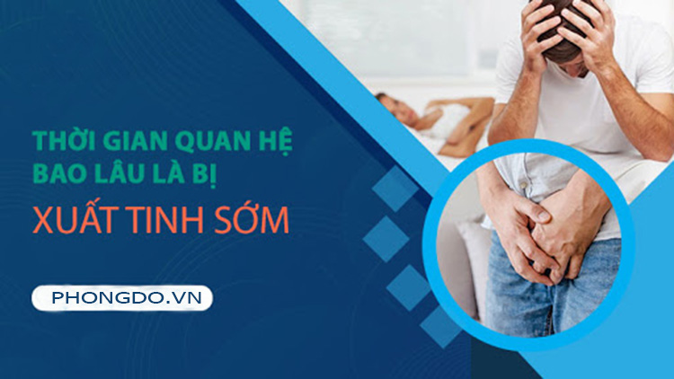 Thời gian bao lâu thì gọi là xuất tinh sớm